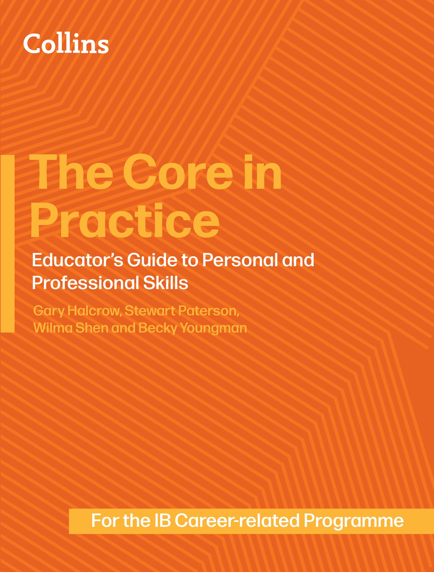 The Core in Practice: Educator’s Guide to Personal and Professional Skills (Career-related Programme)