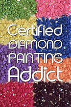 Certified Diamond Painting Addict: Log Book to Track DP Art Projects (Journal for Diamond Painting Art Enthusiasts)