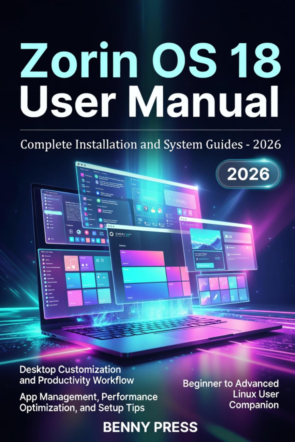 Zorin OS 18 User Manual: A Step-by-Step Guide to Installing, Customizing, Running Apps Seamlessly, and Boosting System Performance