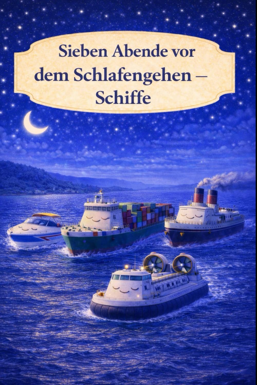 Sieben Abende vor dem Schlafengehen – Schiffe: Ein sanftes Gute-Nacht-Buch über ruhige Abende auf dem Wasser