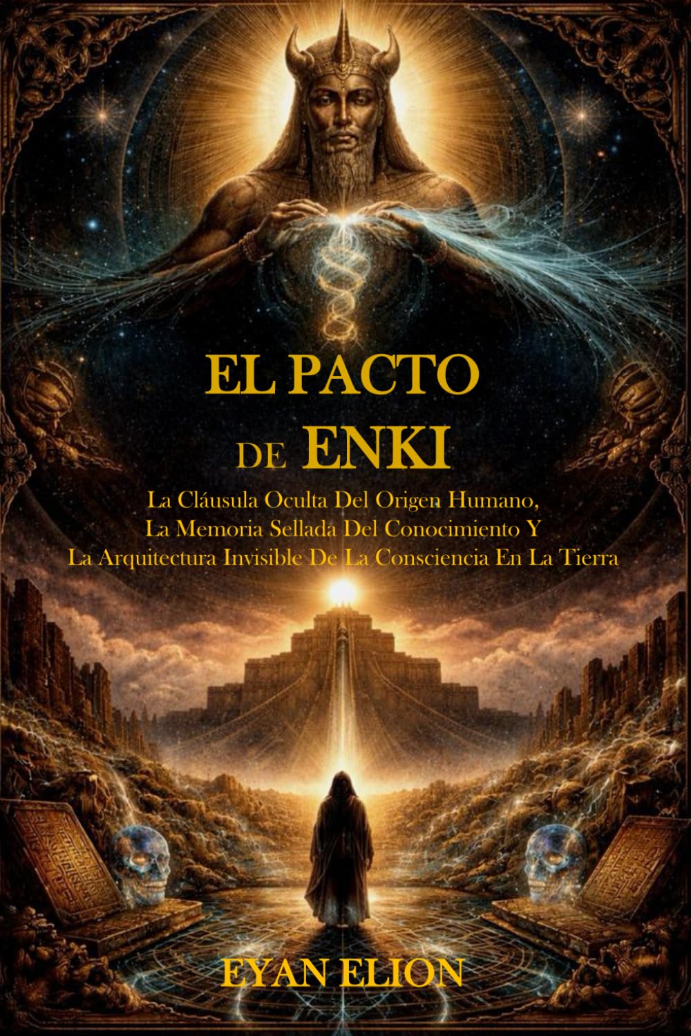 EL PACTO DE ENKI: La Cláusula Oculta Del Origen Humano, La Memoria Sellada Del Conocimiento Y La Arquitectura Invisible De La Consciencia En La Tierra
