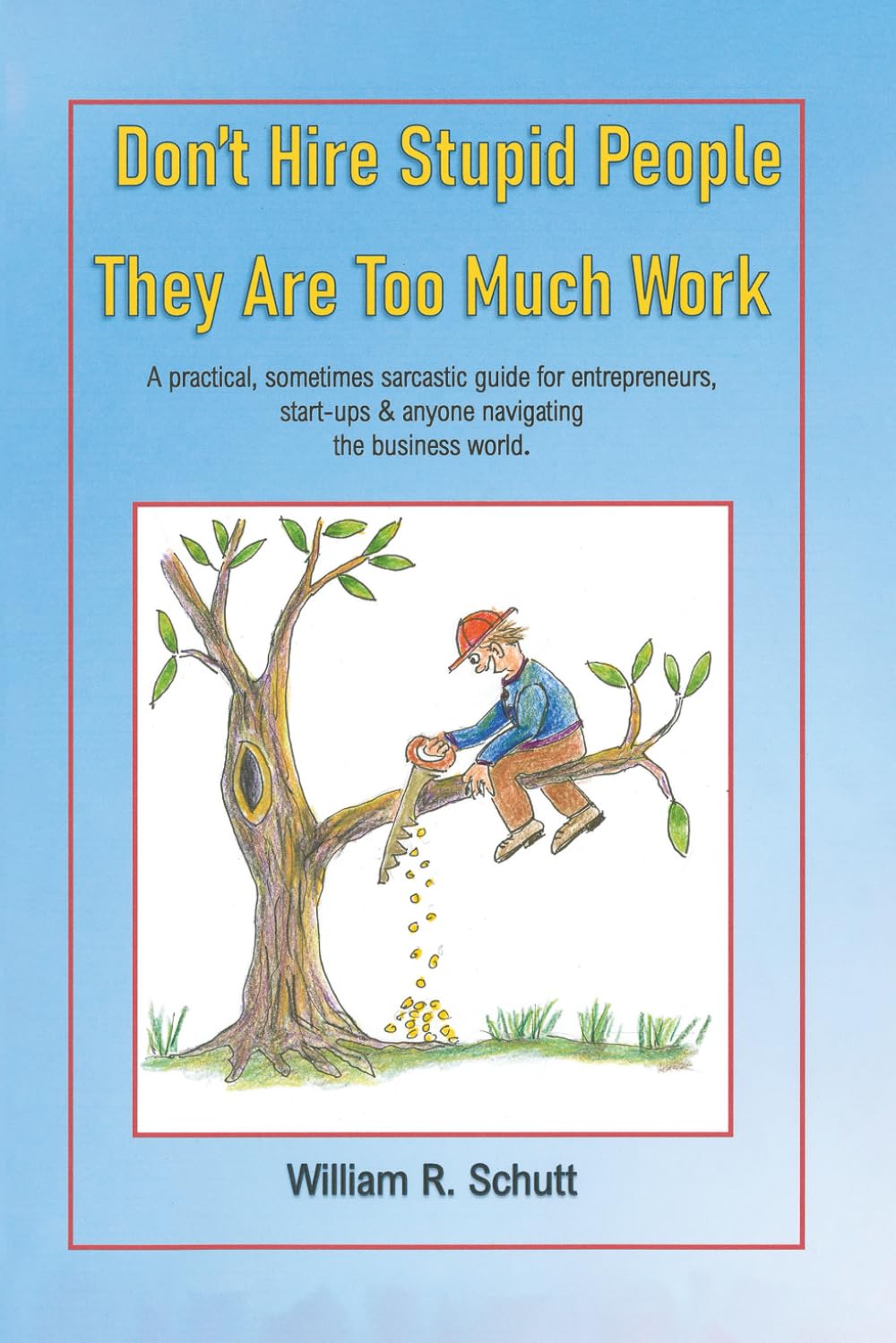 Don’t Hire Stupid People-They are Too Much Work