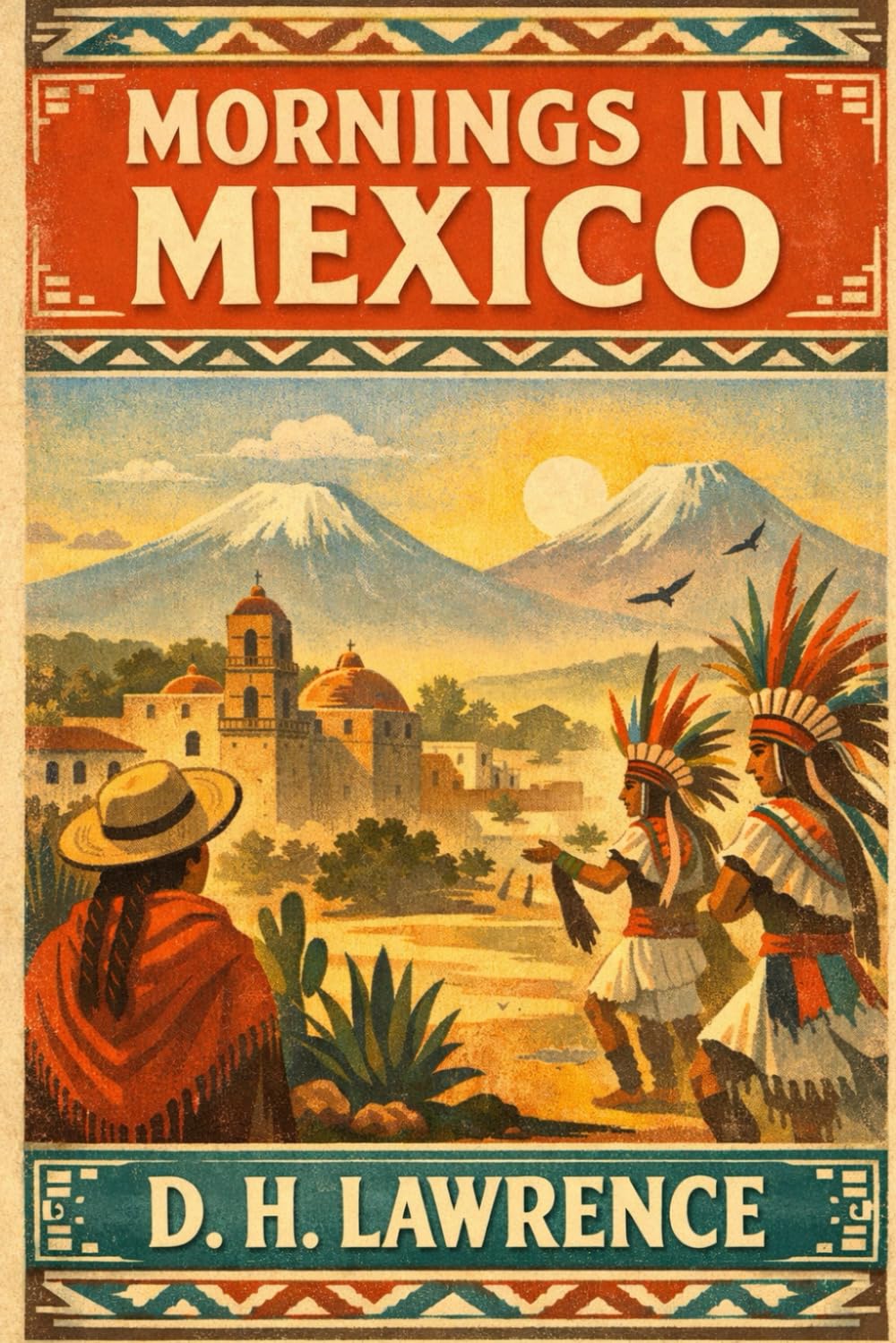 Mornings in Mexico: Essays on Mexican Life, Culture, and Landscape from a Master Observer