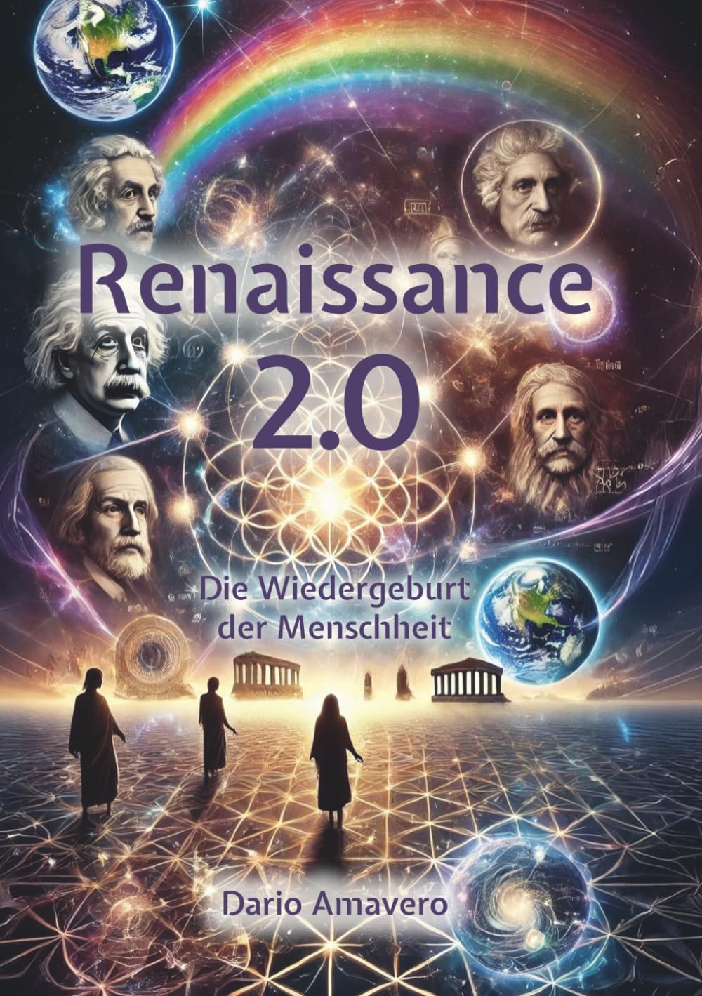 Renaissance 2.0 Die Wiedergeburt der Menschheit: Ein visionärer Roman über KI, Bewusstseinswandel und die Transformation der Menschheit im Zeitalter der Symbiose