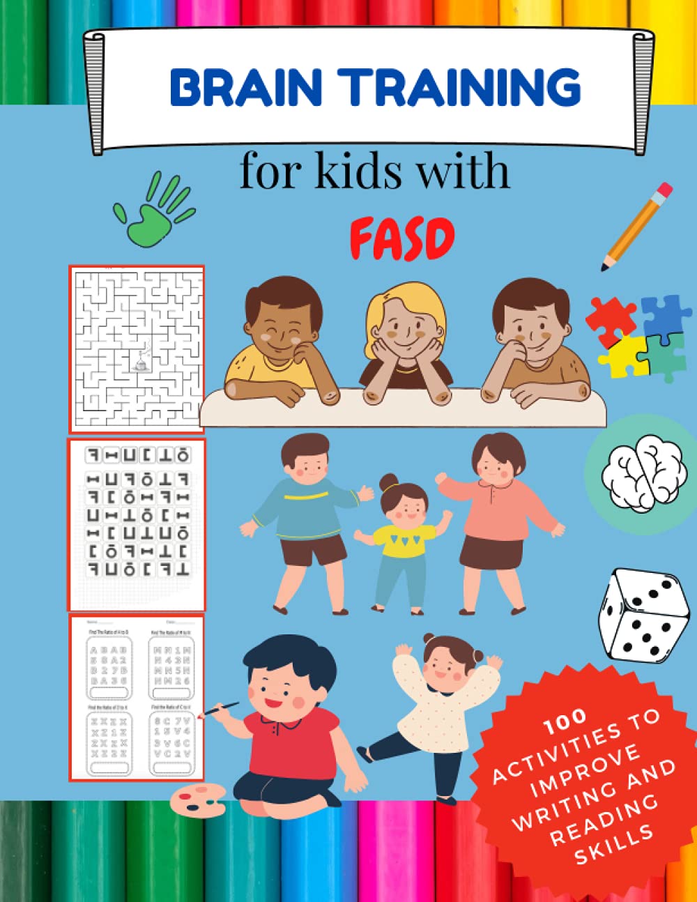 BRAIN TRAINING for kids with fetal alcohol syndrom. 100 Activities to improve writing and reading skills: Brain Training - 100 LOGIC GAMES!