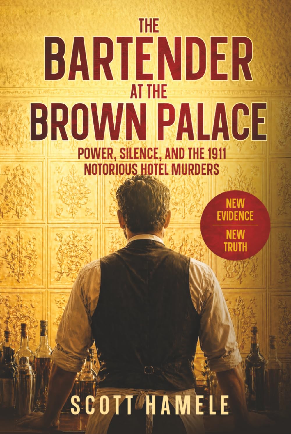 The Bartender at The Brown Palace: Power, Silence, and the 1911 Notorious Hotel Murders (Echoes in the Lobby: Historic Hotel Mysteries of America’s Hidden Past)
