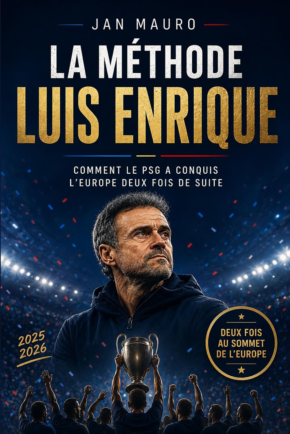 La Méthode Luis Enrique: Comment le PSG a conquis l'Europe deux fois de suite