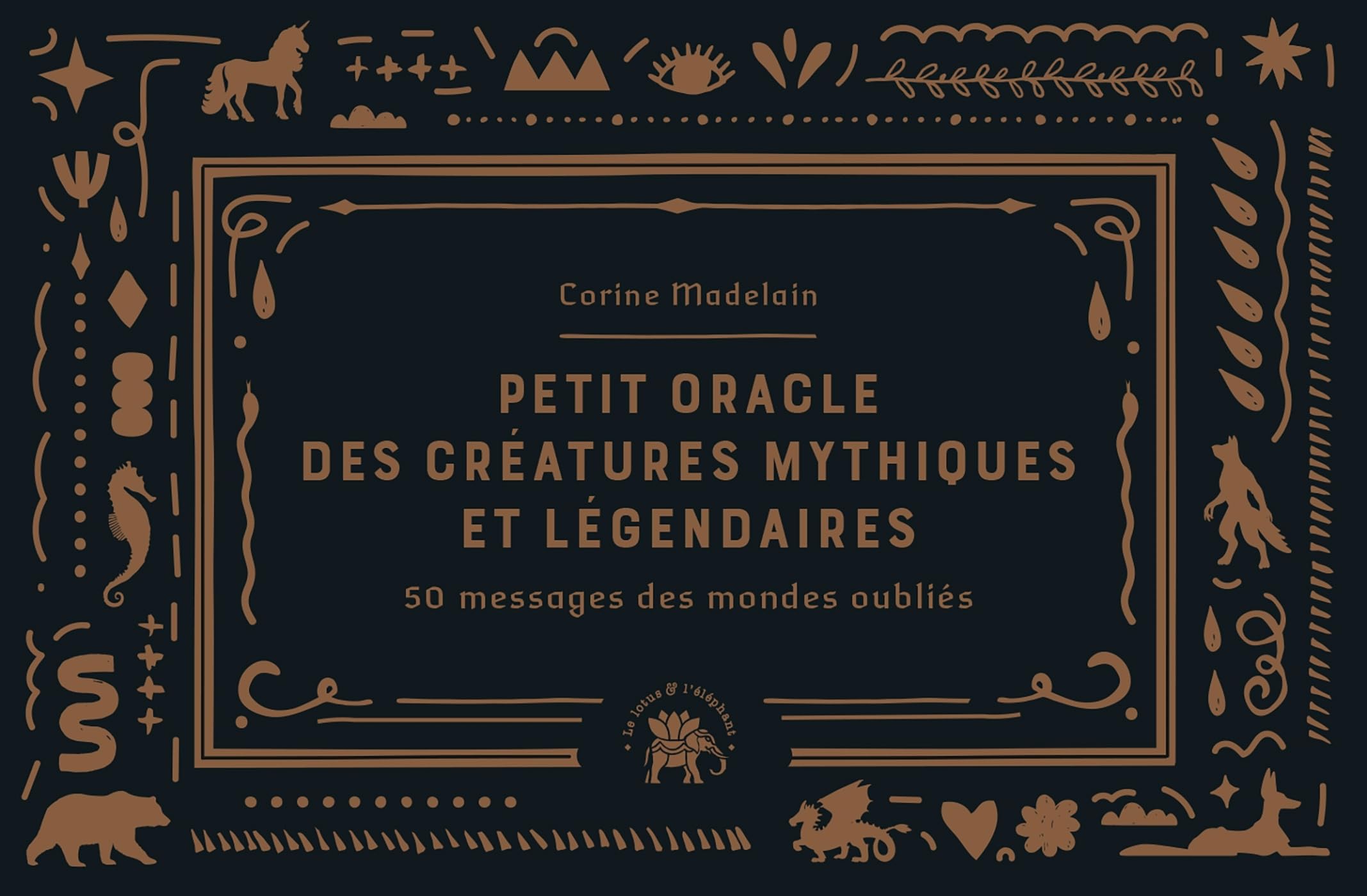 Petit oracle des créatures mythiques et légendaires: 50 messages des mondes oubliés