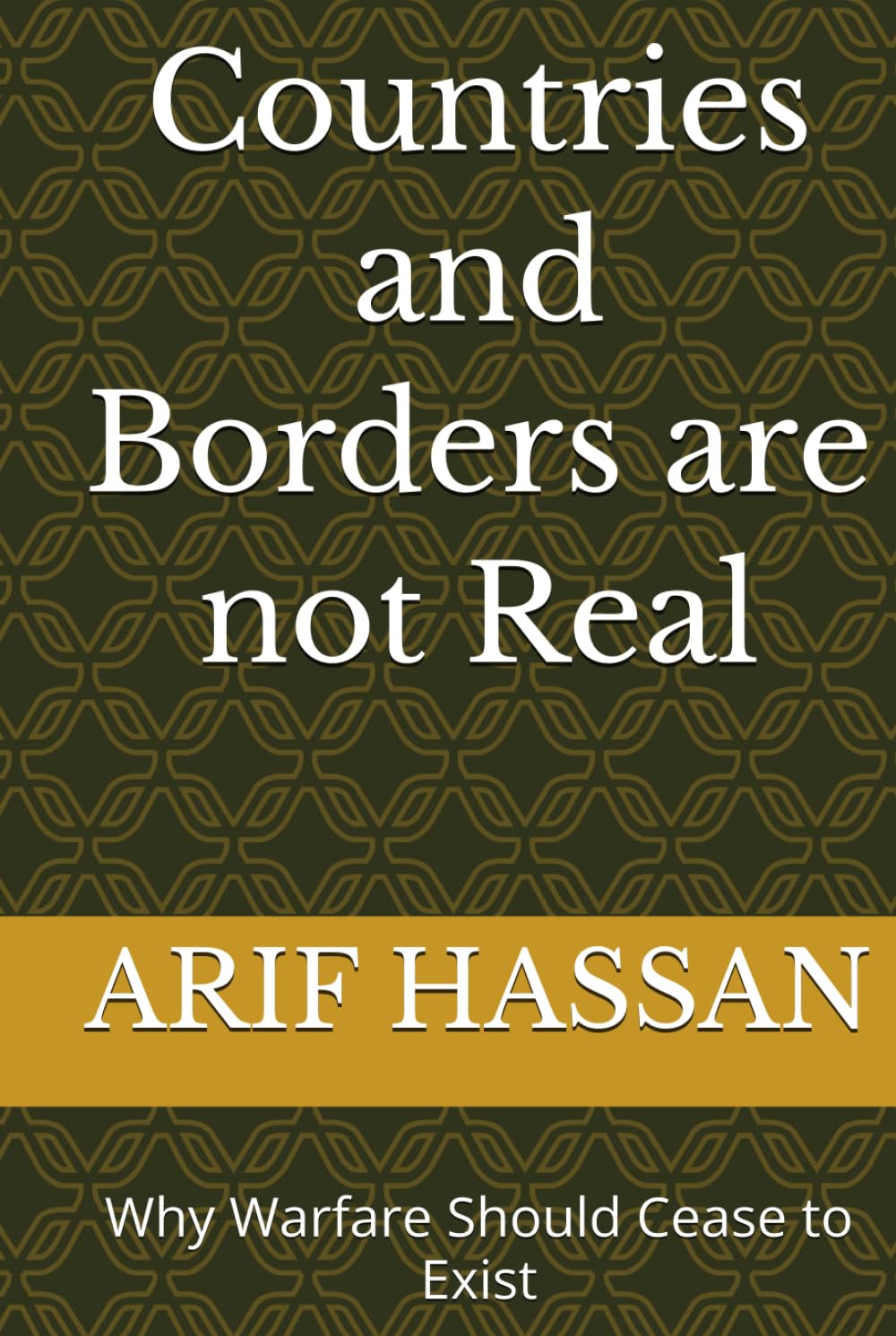 Countries and Borders are not Real: Why Warfare Should Cease to Exist