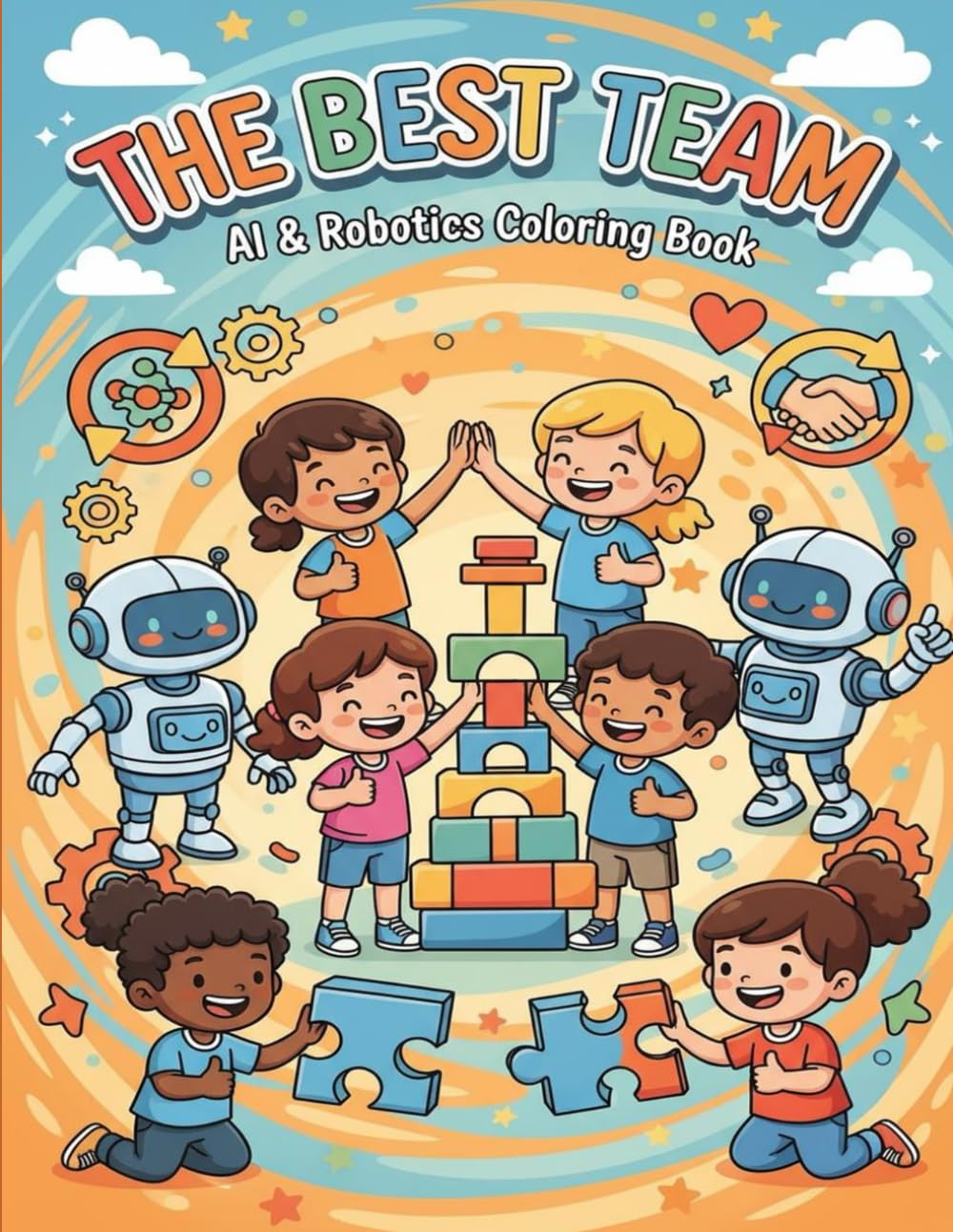 The Best Team: Humans & Computers: A Fun Coloring Book About AI Teamwork for Kids (AI & Robotics Coloring Book Series)