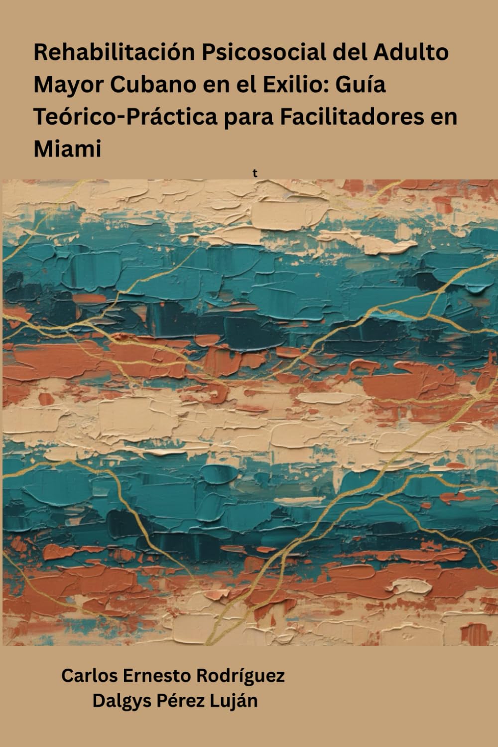 Rehabilitación Psicosocial del Adulto Mayor Cubano en el Exilio: Guía Teórico-Práctica para Facilitadores en Miami