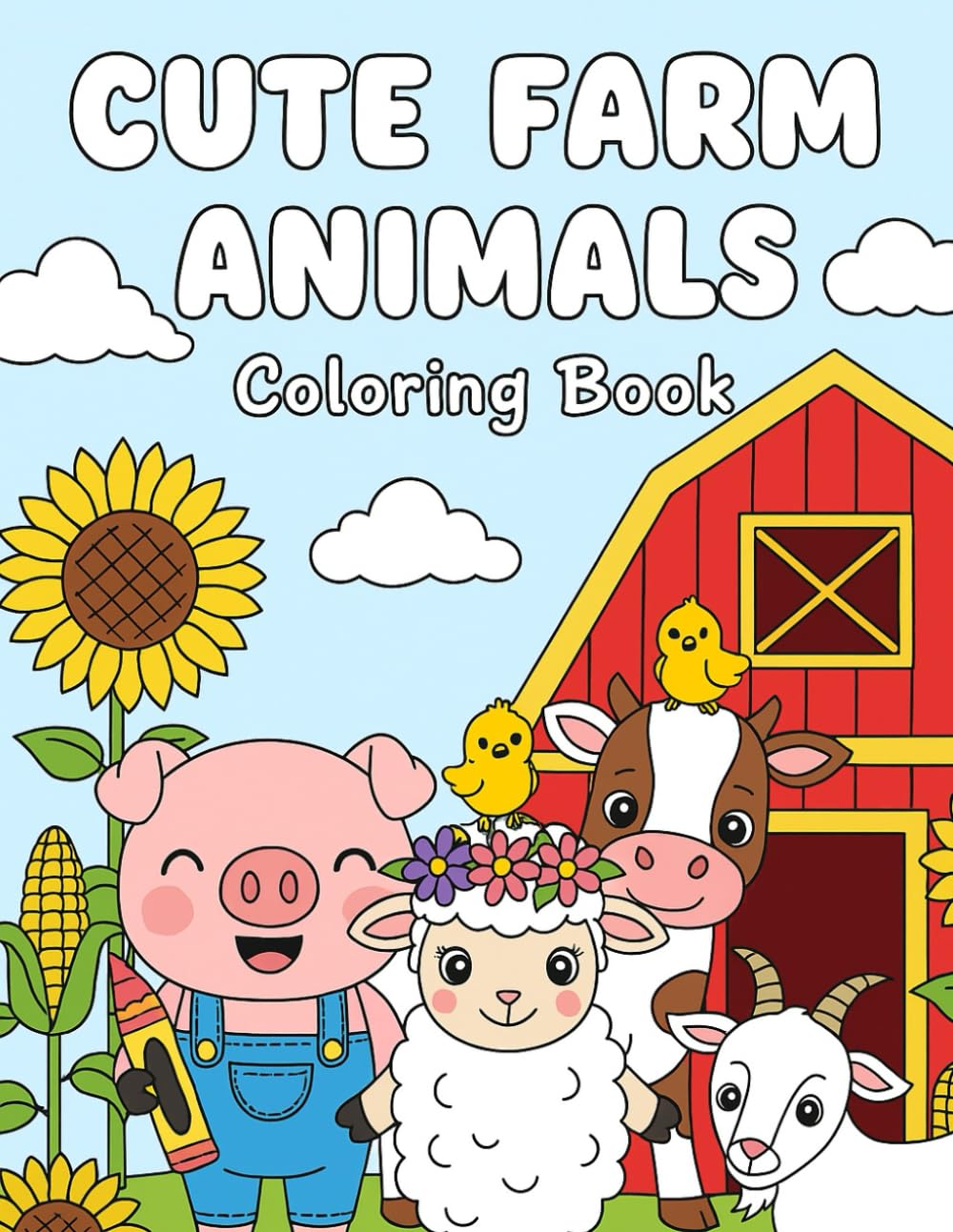 Cute Farm Animals Coloring Book for Kids (Ages 3–8): Fun & Easy Coloring Pages Featuring Adorable Farm Friends (Creative Cubs Coloring Series)