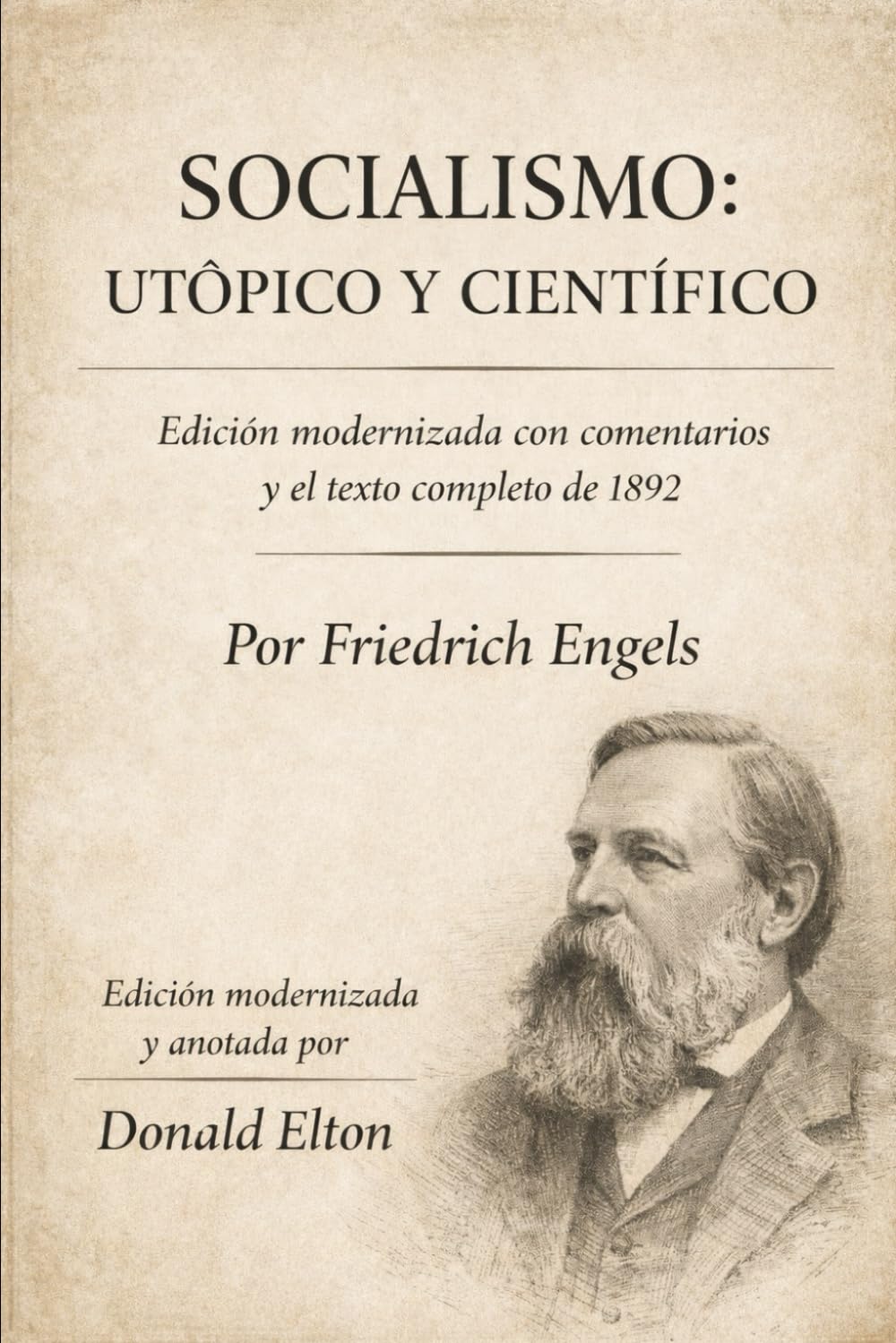 Socialismo: Utópico y Científico: Una edición modernizada con comentarios y el texto completo de 1892.