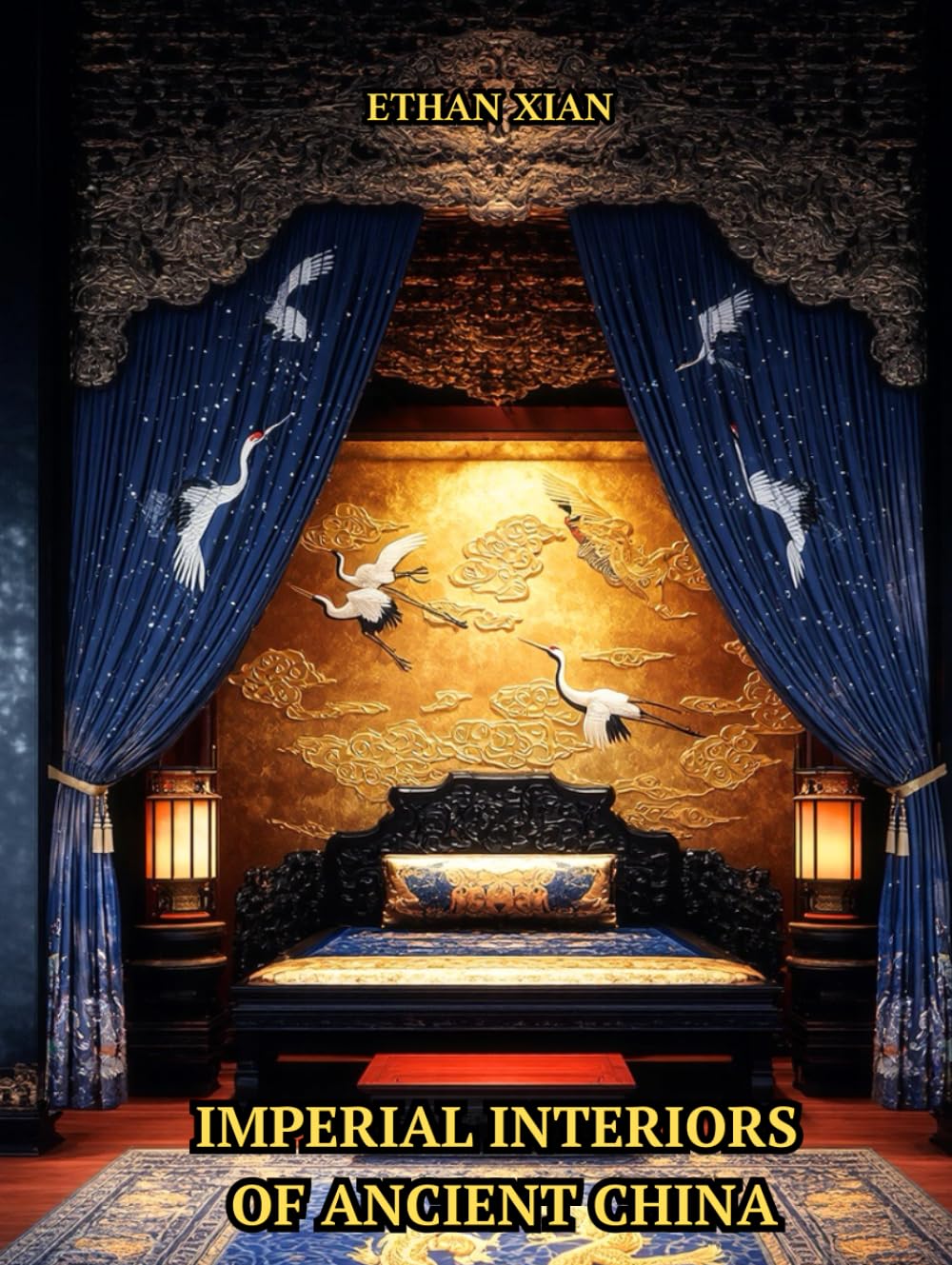 Imperial Interiors of Ancient China: A Coffee Table Book of Chinese Palace Rooms, Decor, Architecture, and Gardens from the Zhou to Qing Dynasties      Hardcover – June 22, 2025