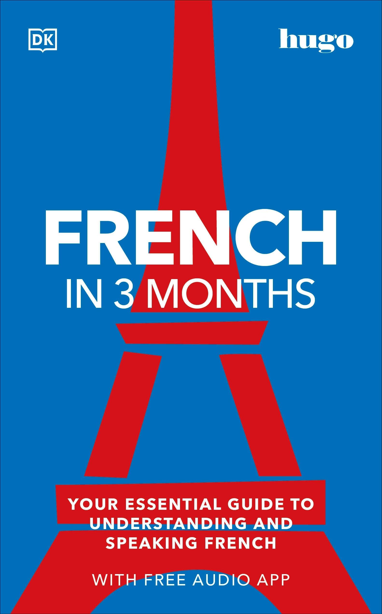 French in 3 Months with Free Audio App: Your Essential Guide to Understanding and Speaking French Paperback – 5 April 2022