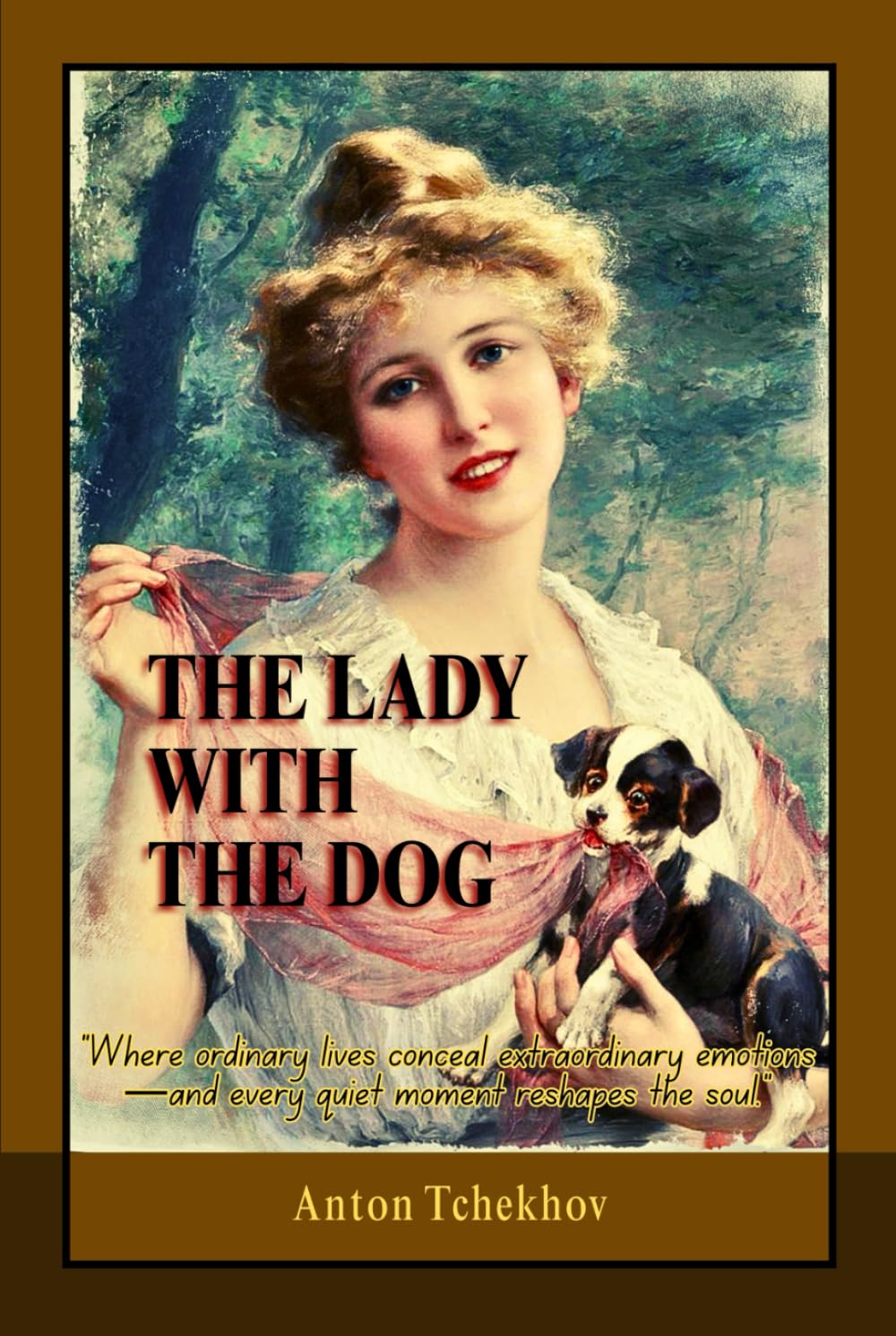 The Lady With The Dog And Other Stories: Psychological Short Stories of Love, Loneliness, and the Quiet Revolutions of the Human Heart
