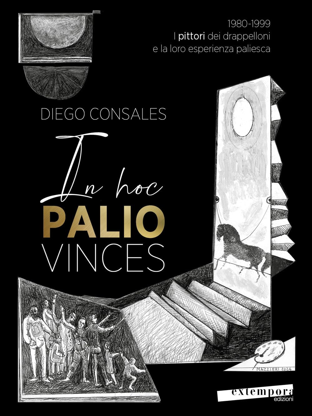 In hoc palio vinces. 1980-1999: i pittori dei drappelloni e la loro esperienza paliesca (Vol. 2)