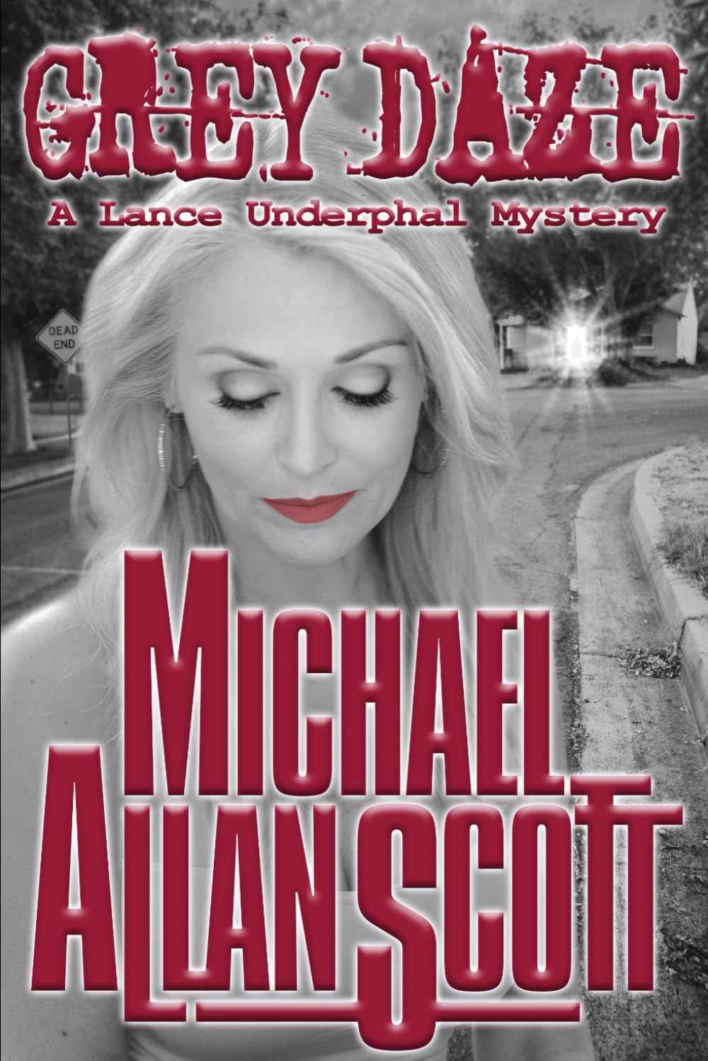 Grey Daze: A Lance Underphal Murder Mystery Thriller (The Lance Underphal Mystery Thrillers)