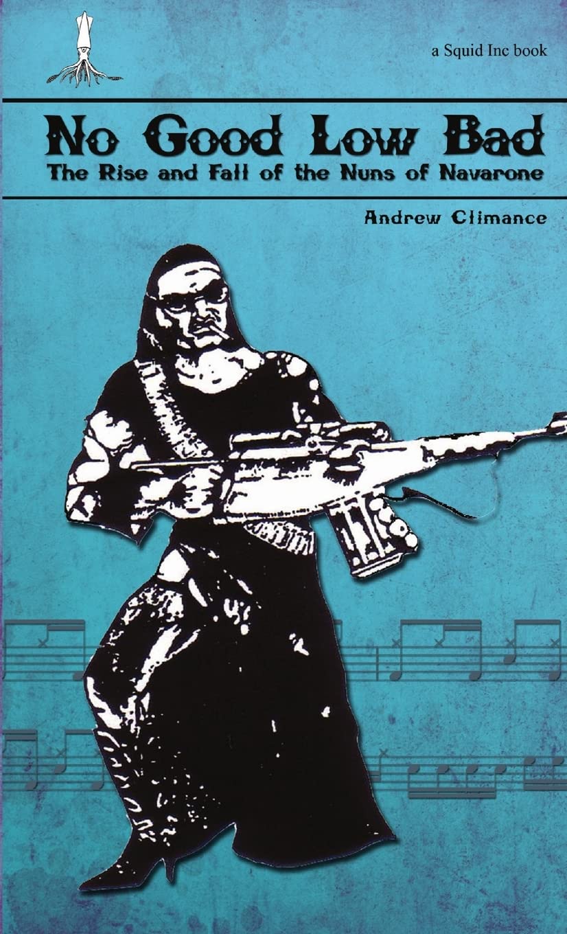 No Good Low Bad: The Rise & Fall of the Nuns of Navarone