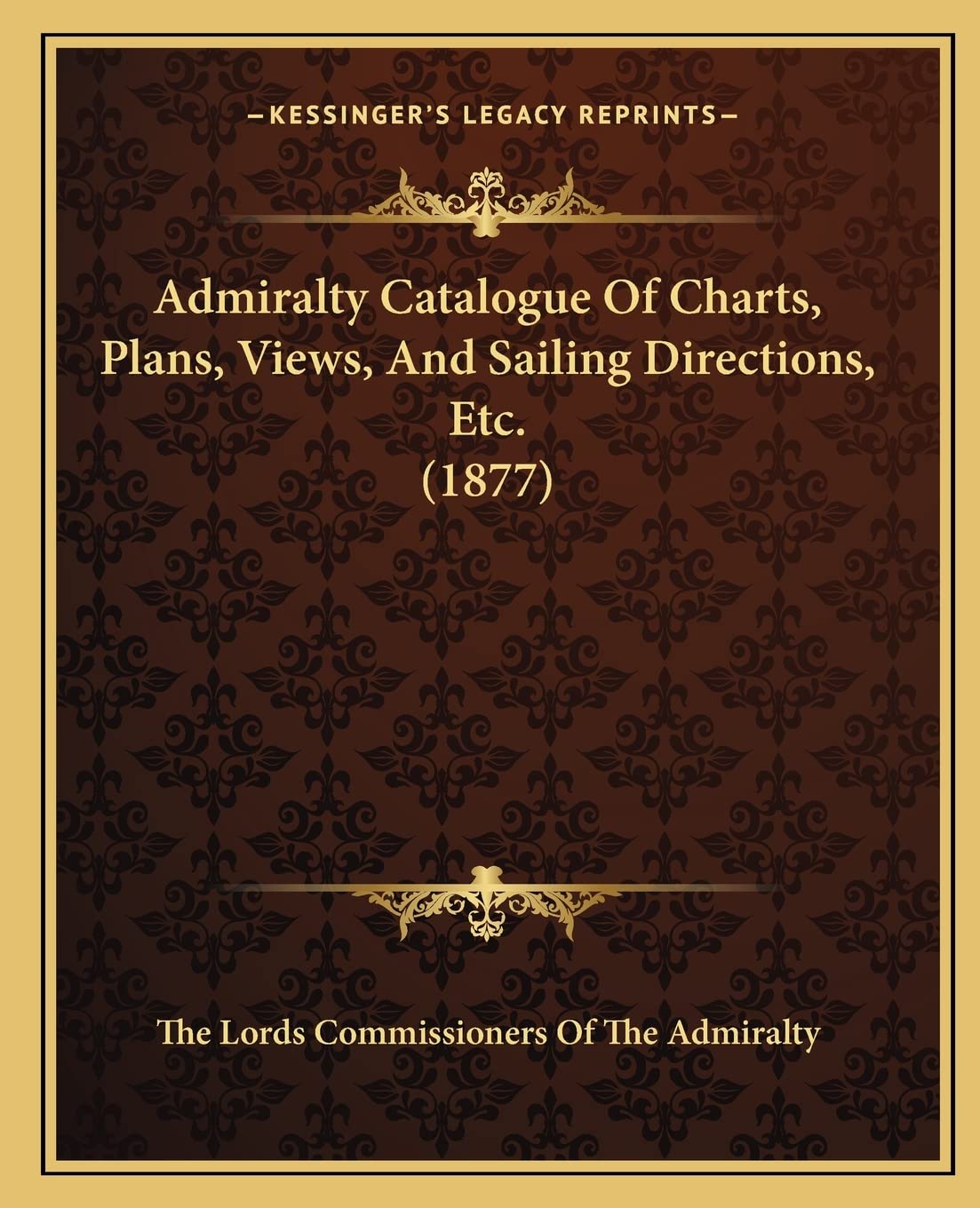 Admiralty Catalogue of Charts, Plans, Views, and Sailing Directions, Etc. (1877)