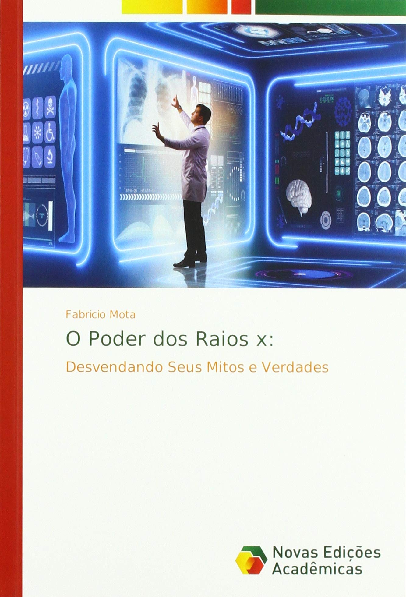 O Poder dos Raios x:: Desvendando Seus Mitos e Verdades (Portuguese Edition)