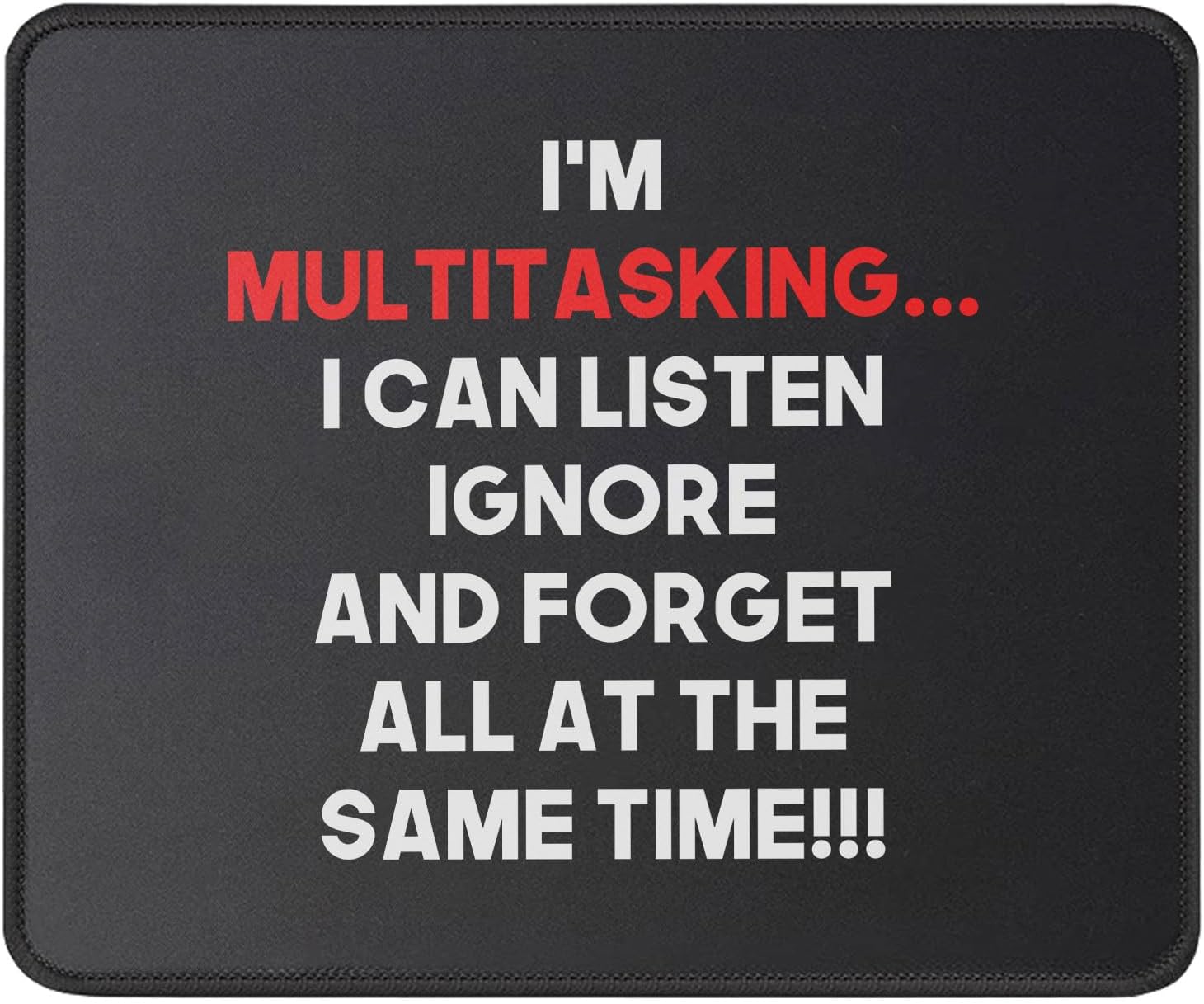 I'm Multitasking I Can Listen Ignore and Forget All Mousepad - Funny Humor Sarcastic Mouse Pad - Great Gift Idea for Friend, Coworker - Mouse Mat 9.5 Inch