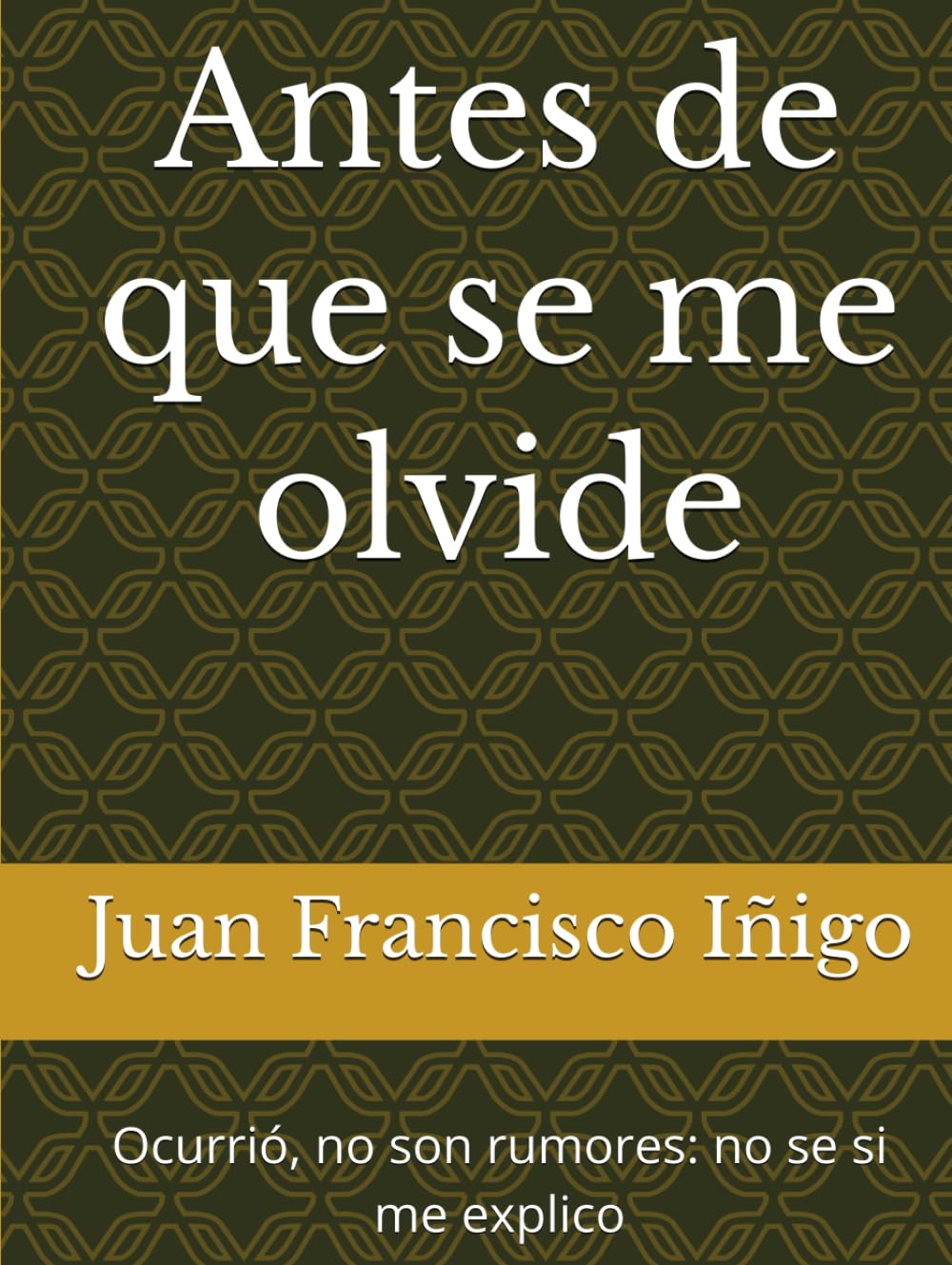 Antes de que se me olvide: Ocurrió, no son rumores: no se si me explico