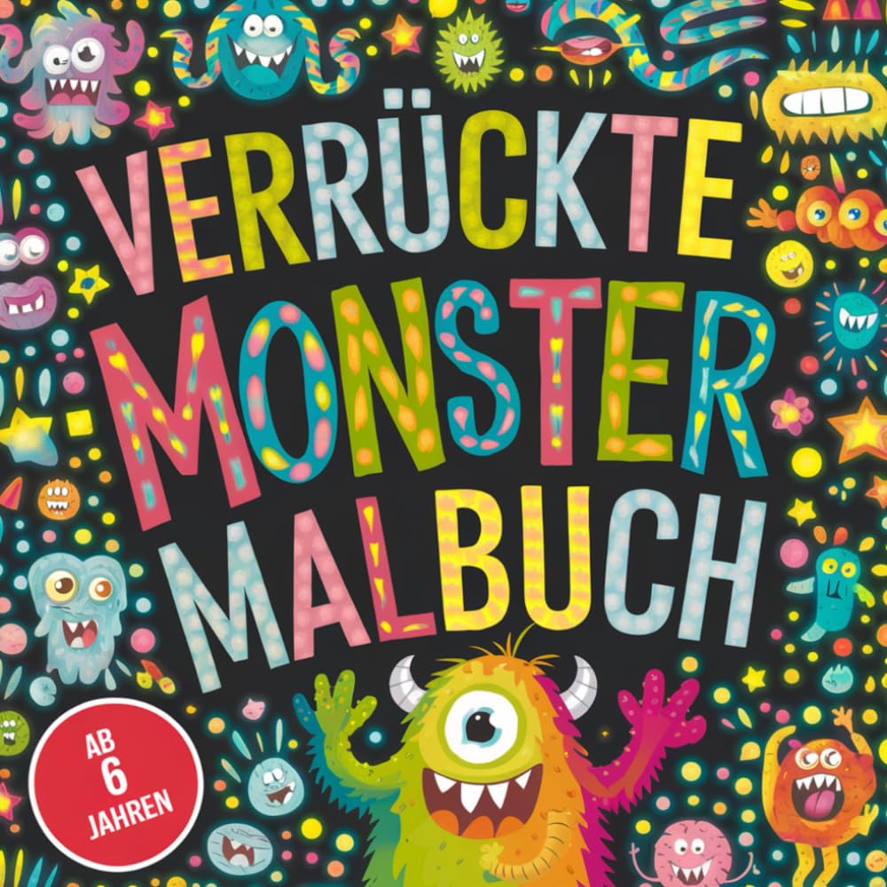 verrückte Monster Malbuch für Kinder ab 6 Jahren mit 50 faszinierend-verrückten Monstern zum ausmalen