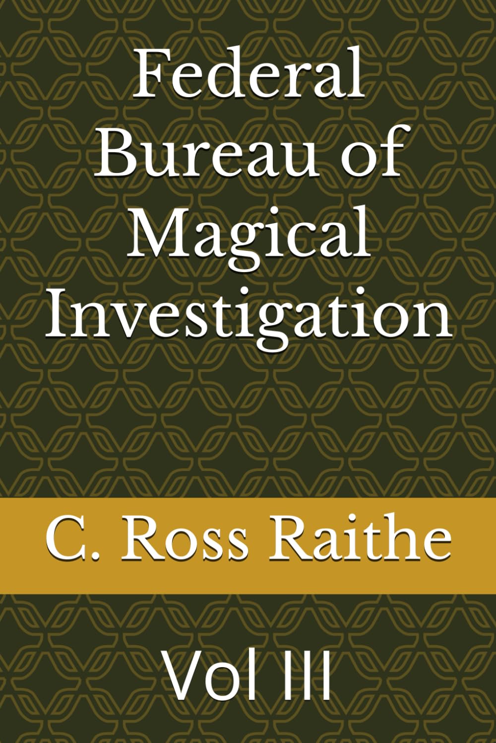 Federal Bureau of Magical Investigation: Vol III