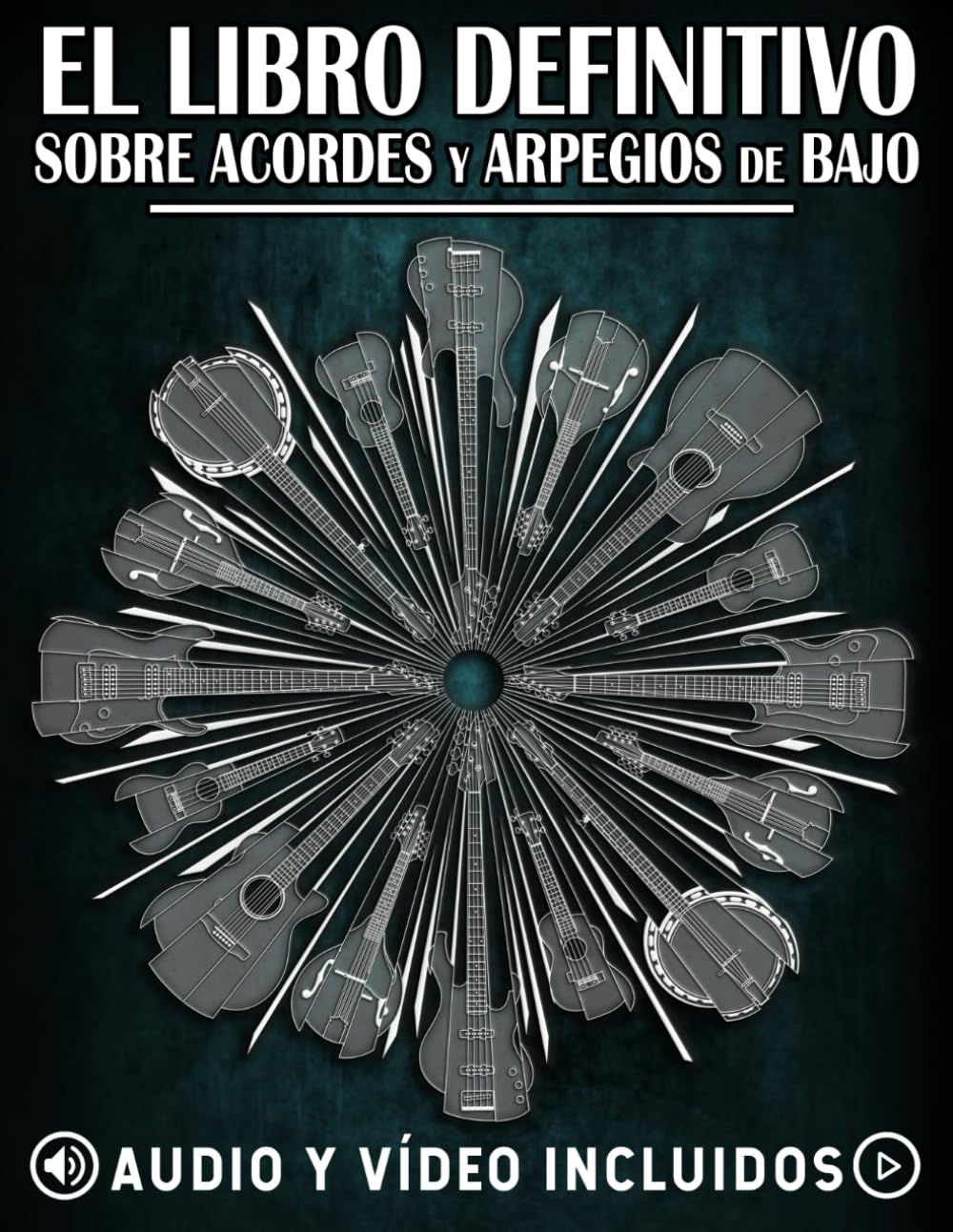El libro definitivo sobre acordes y arpegios de bajo: Ejercicios esenciales con soporte de vídeo y audio (La serie definitiva de libros sobre el bajo)