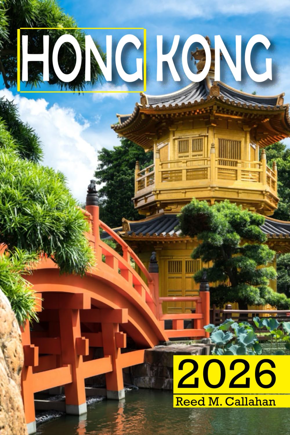 Hong Kong Travel Guide 2026: The Complete Traveler's Handbook to Discover the Hidden Gems, Historic Villages, Must-See Attractions and Insider Tips for an Unforgettable Experience