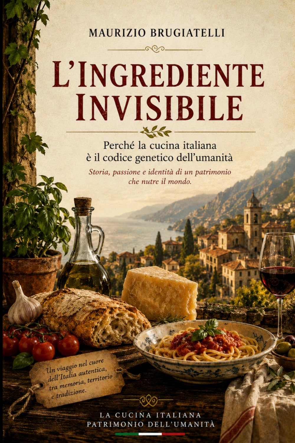 L'ingrediente invisibile: Perché la cucina italiana è il codice genetico dell'umanità