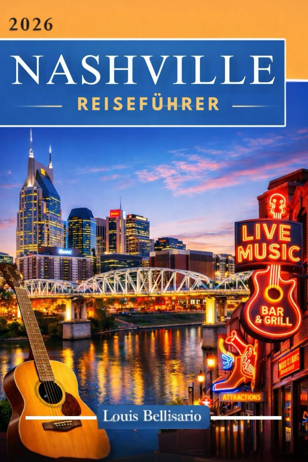 NASHVILLE REISEFÜHRER: 100 unvergessliche Erlebnisse in Nashville – Top-Aktivitäten, kulturelle Highlights, kulinarische Tipps und Reisevorschläge (Bellisario Reisen und Tourismus)