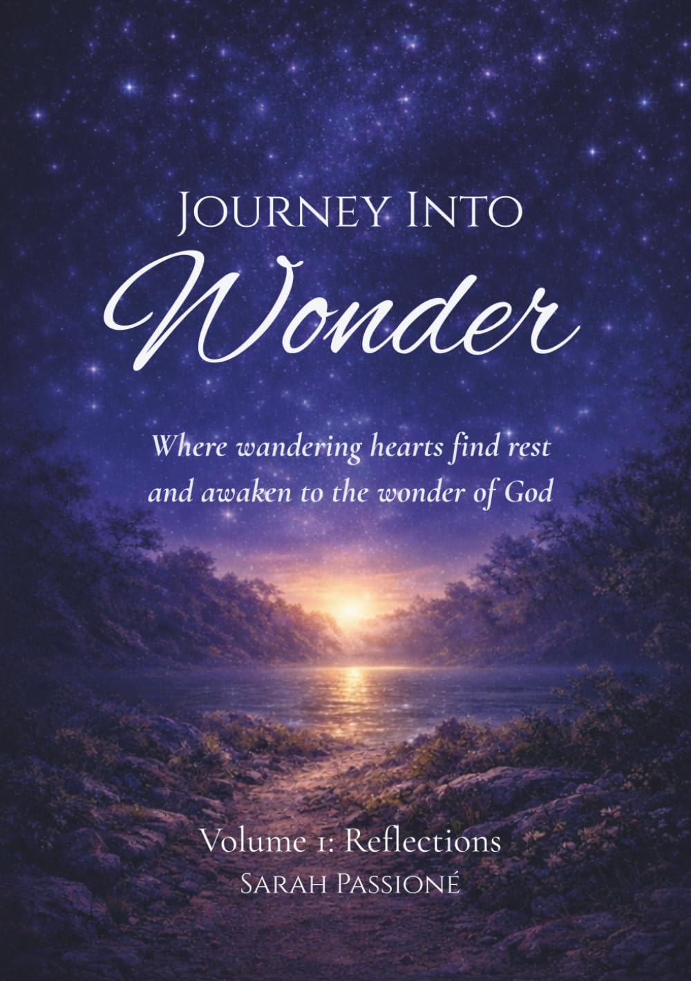 Journey Into Wonder: Where wandering hearts find rest and awaken to the wonder of God