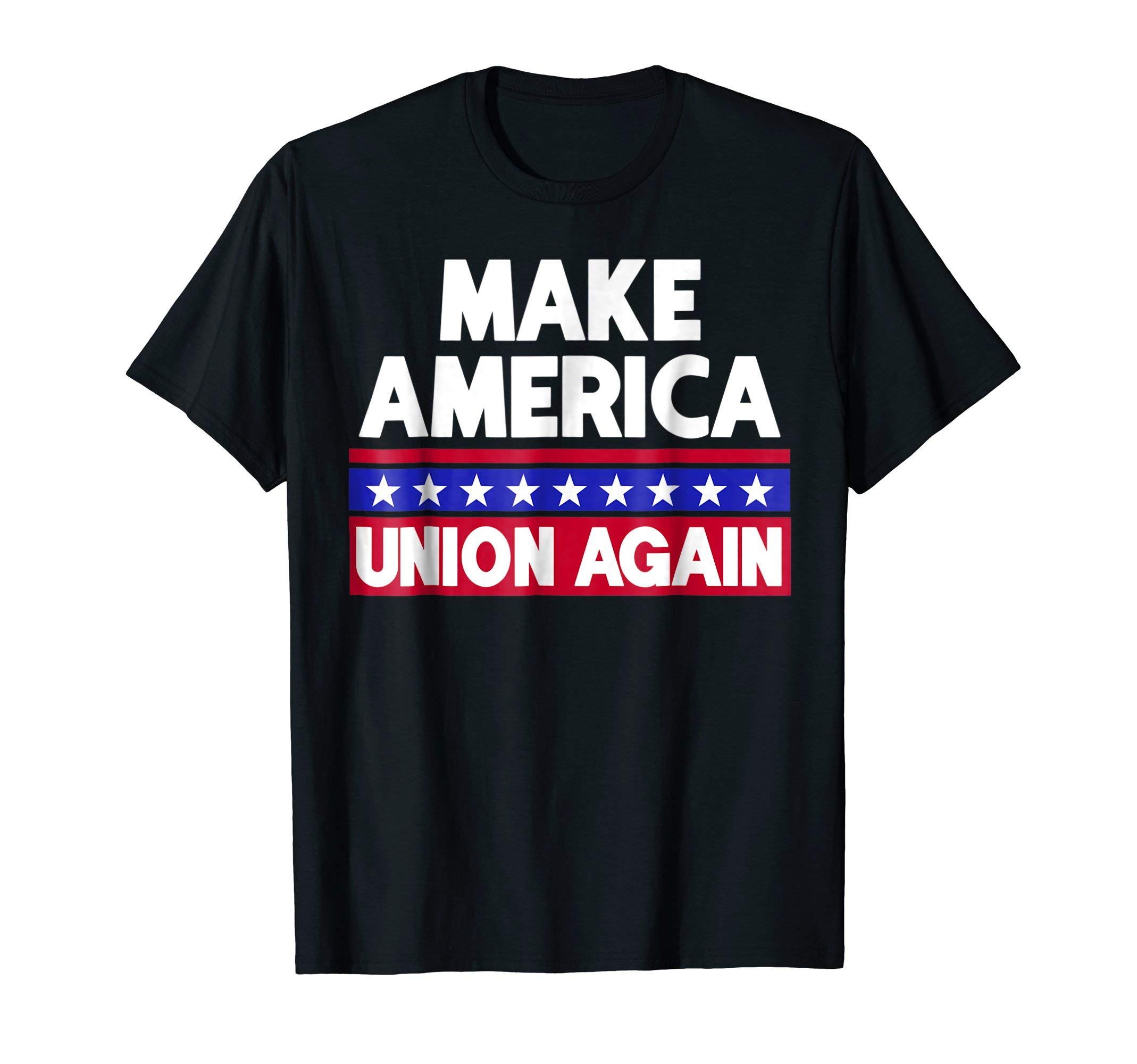 Union Patriot ApparelFunny Make America Union Again Union Workers Shirt T-Shirt