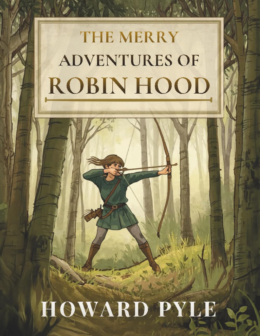 The Merry Adventures of Robin Hood: A Classic Tale of Adventure, Heroism, and Outlaw Legends