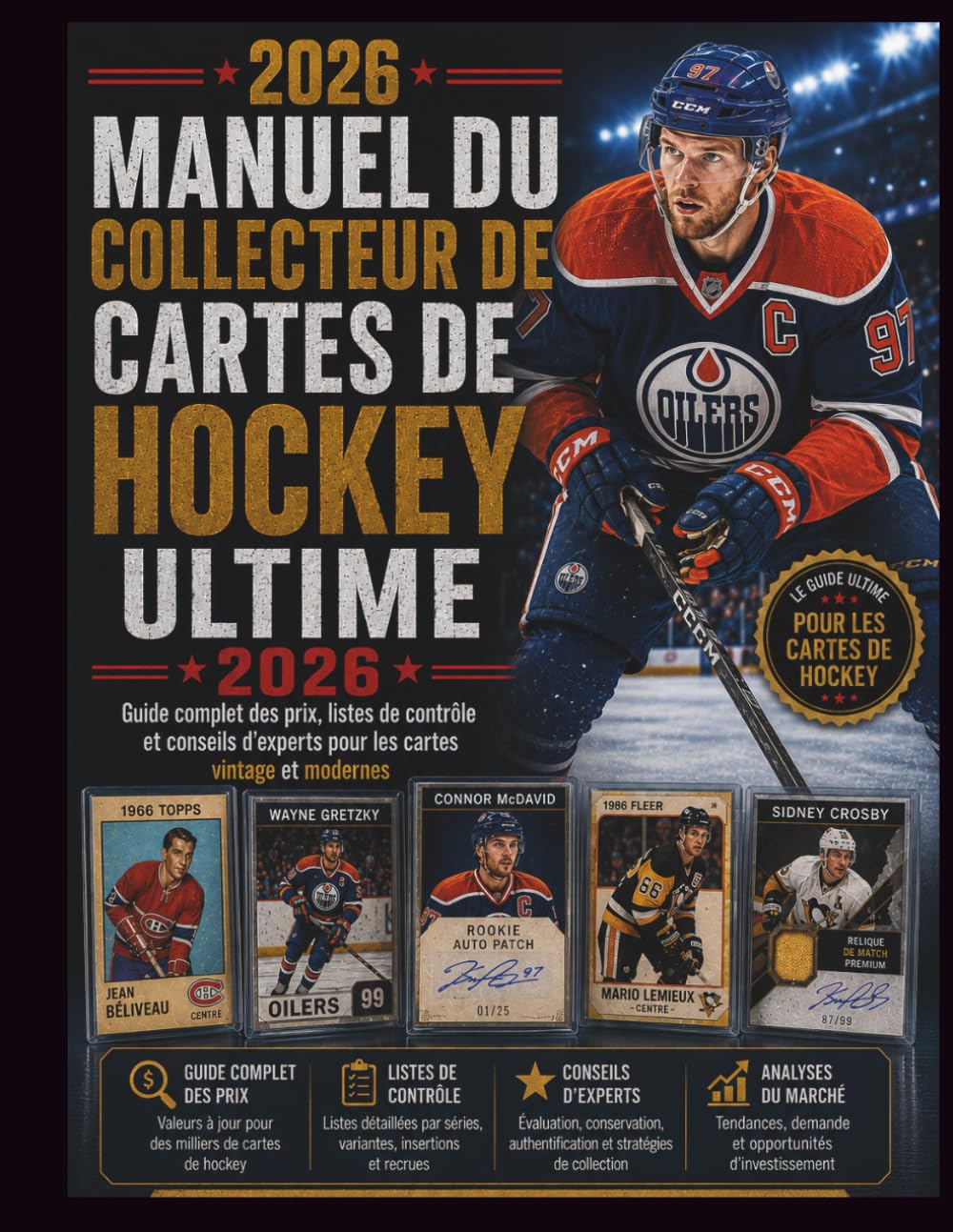 MANUEL DU COLLECTEUR DE CARTES DE HOCKEY ULTIME 2026: Guide complet des prix, listes de contrôle et conseils d'experts pour les cartes vintage et modernes