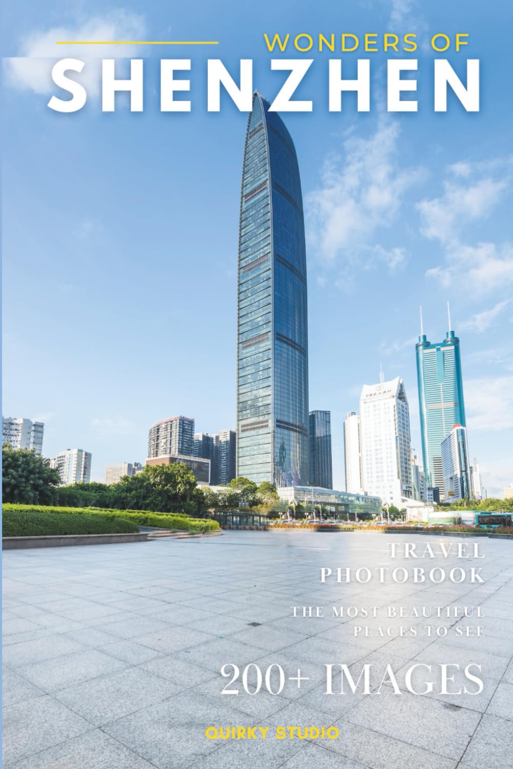 Wonders of Shenzhen: A Photo Collection of the City’s Most Beautiful Places to See – A Stunning Coffee Table Travel Photobook