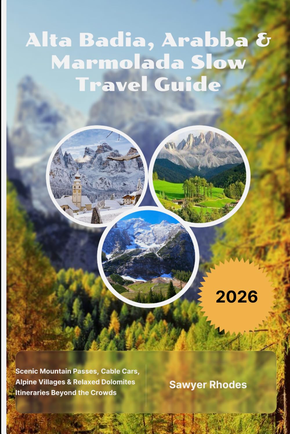 Alta Badia, Arabba & Marmolada Slow Travel Guide 2026: Scenic Mountain Passes, Cable Cars, Alpine Villages & Relaxed Dolomites Itineraries Beyond the Crowds