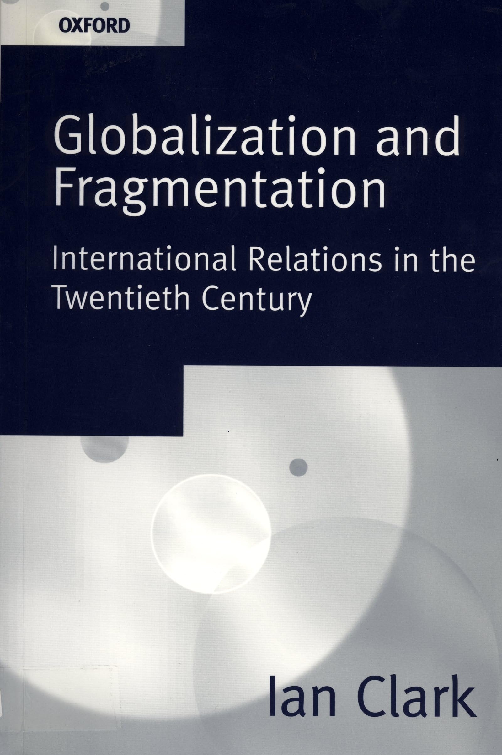 Globalization And Fragmentation: International Relations in the Twentieth Century