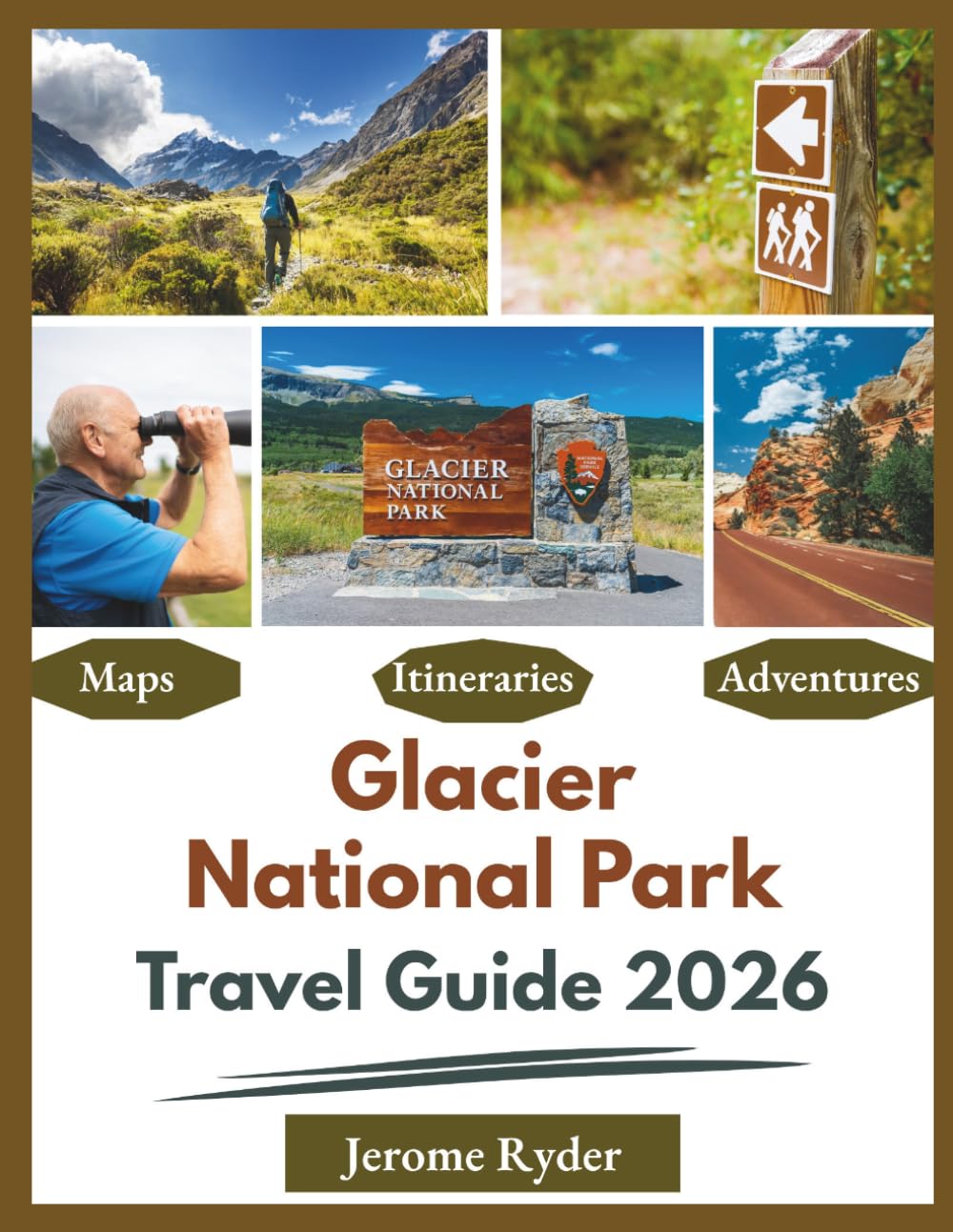 Glacier National Park Travel Guide 2026: "Scenic Drives, Hikes, Lodges, Wildlife"