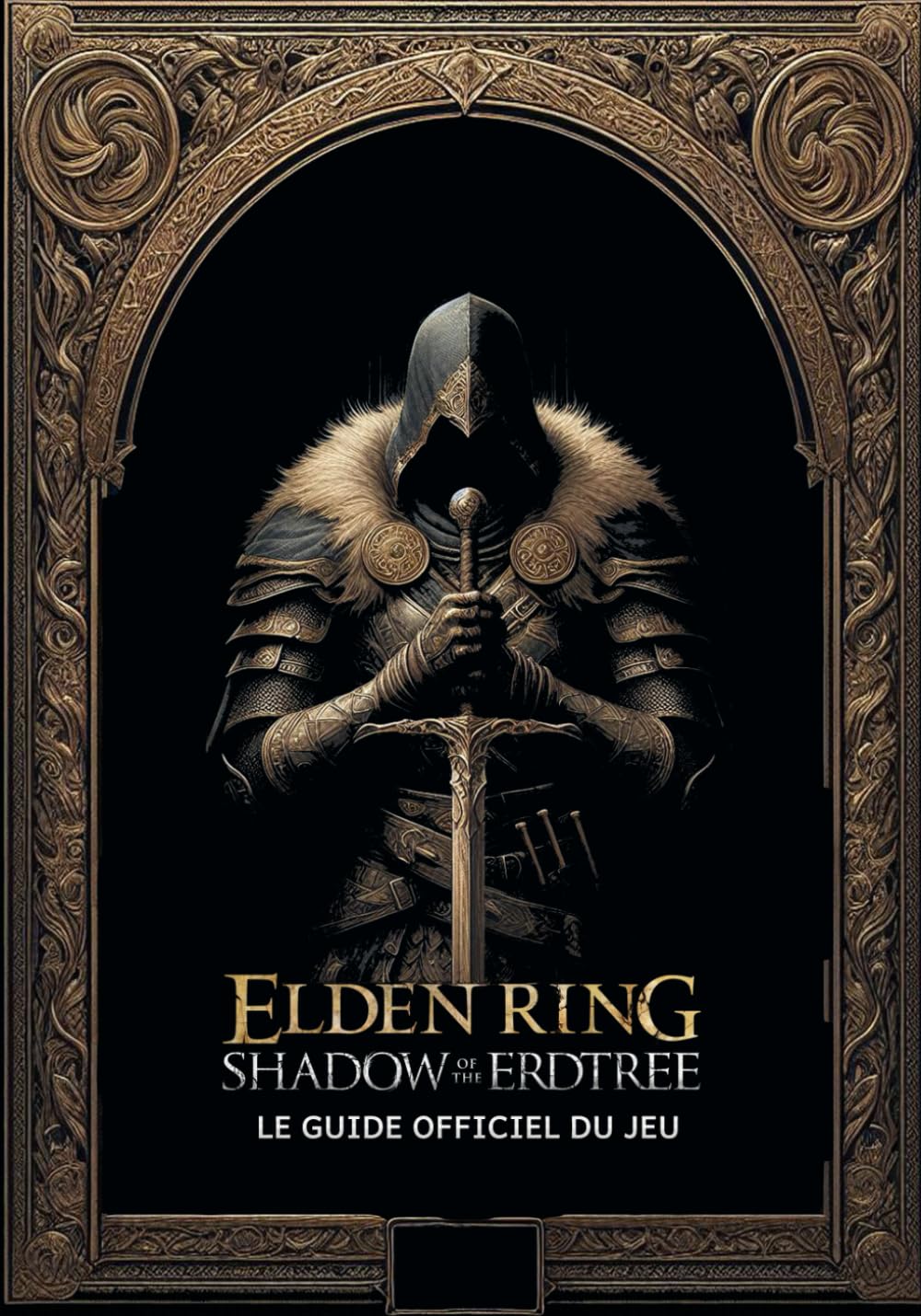 Elden Ring Shadow of the Erdtree: LE GUIDE COMPLET DU JEU: Cheminement Complet, Trucs et Astuces Avancés, Couverture des DLC, Objets à Collectionner et Secrets