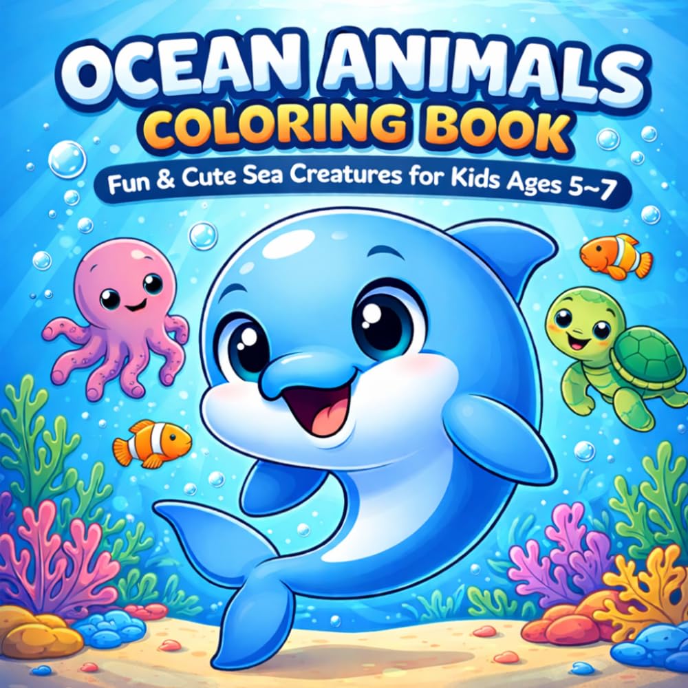 Ocean Animals Coloring Book for Kids Ages 5–7: Fun & Cute Sea Creatures with Easy Designs for Relaxing Coloring