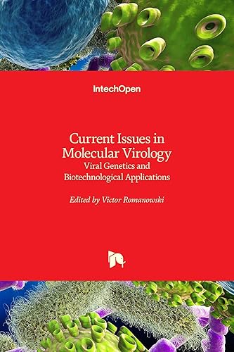 Current Issues in Molecular Virology Viral Genetics and Biotechnology Applications: Viral Genetics and Biotechnological Applications