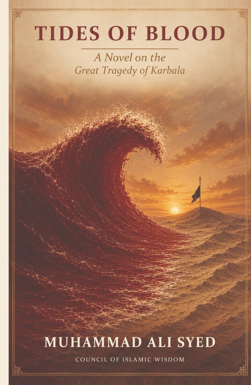 Tides of Blood: A Novel on the Great Tragedy of Karbala