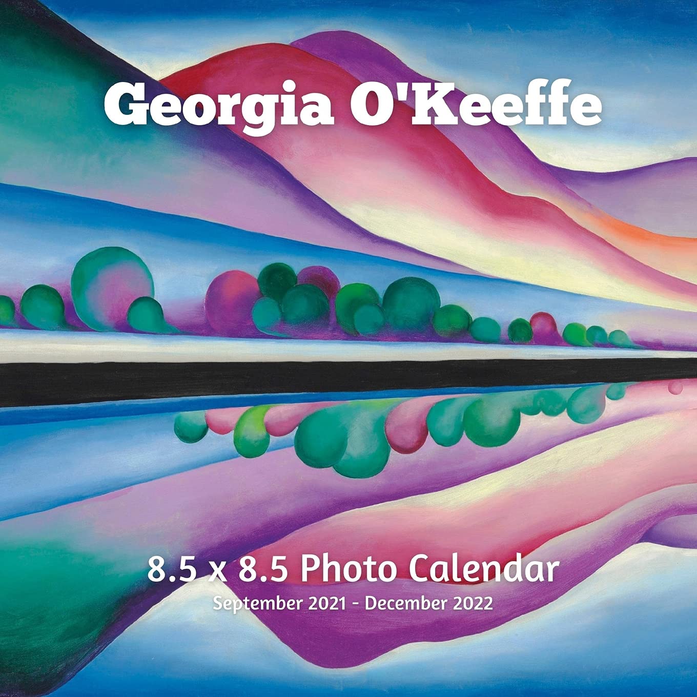 Georgia O Keeffe 8 5 X 8 5 Calendar September 2021 December 2022 georgia-o-keeffe-8-5-x-8-5-calendar-september-2021-december-2022