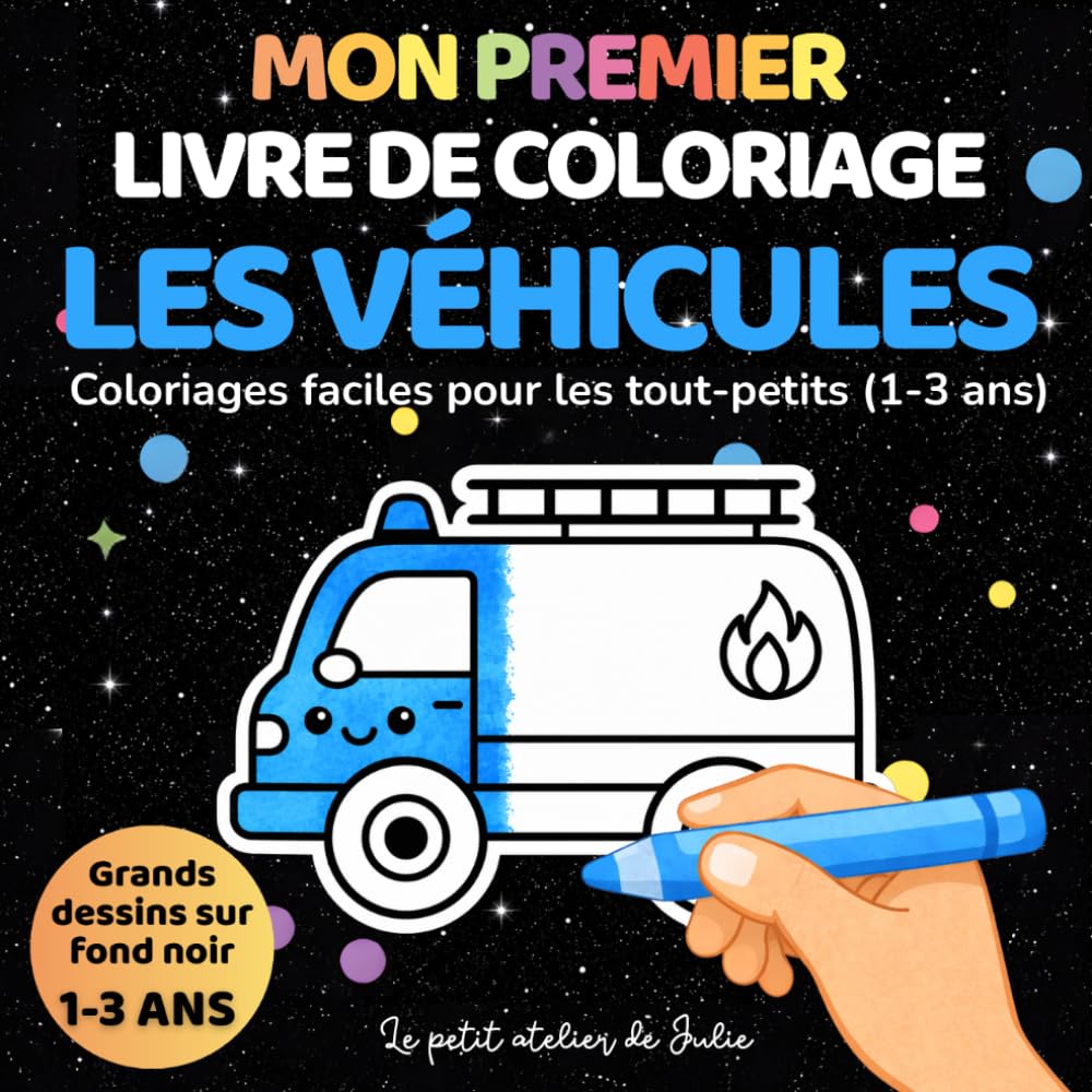 Mon premier livre de coloriage - Les véhicules: Coloriages faciles pour les tout-petits (1-3 ans) - Grandes formes sur fond noir - 38 dessins