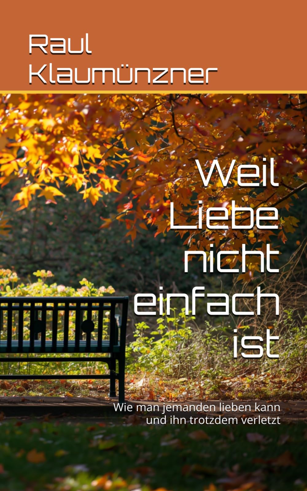 Weil Liebe nicht einfach ist: Wie man jemanden lieben kann und ihn trotzdem verletzt: 3