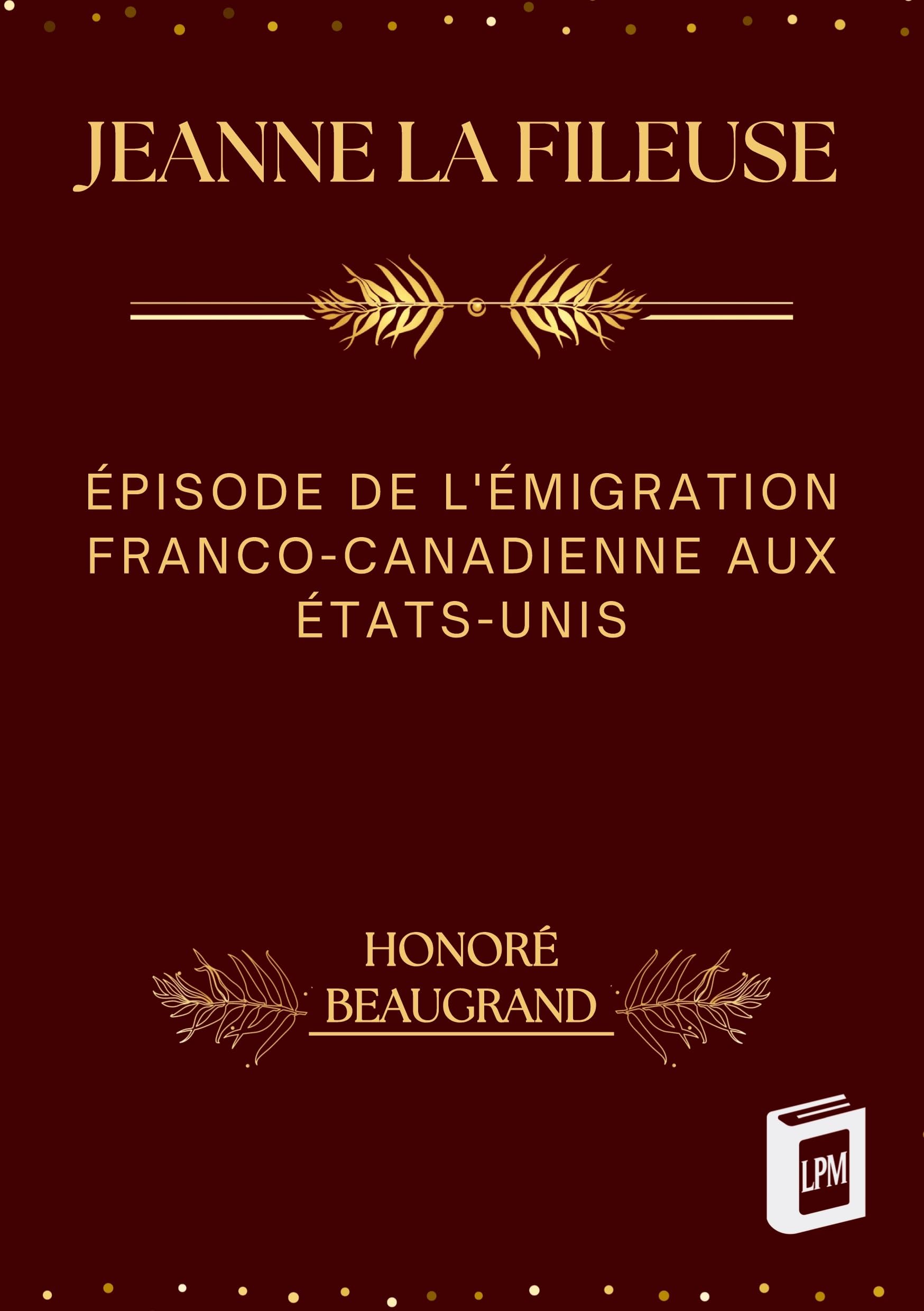 Jeanne la Fileuse: Épisode de l'Émigration Franco-Canadienne aux États-Unis