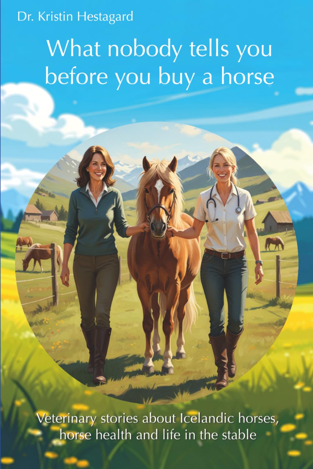 What nobody tells you before you buy a horse: Veterinary stories about Icelandic horses, horse health and life in the stable